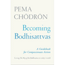 Becoming Bodhisattvas: A Guidebook for Compassionate Action