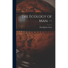 The Ecology of Man. --