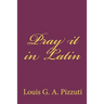 Pray it in Latin