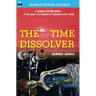 The Time Dissolver