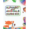 Alphabet and Animals Coloring Book: Kids Coloring Books For Girls & Boys Aged 3-10. Best way to learn about alphabet, animals.