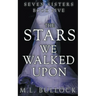 The Stars We Walked Upon