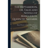 The Heptameron, or, Tales and Novels of Marguerite, Queen of Navarre