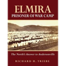 Elmira Prisoner of War Camp: The North's Answer to Andersonville