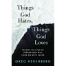 Things God Hates, Things God Loves: Become the Kind of Person God Will Look On with Favor