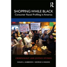 Shopping While Black: Consumer Racial Profiling in America