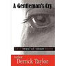 A Gentleman's Cry: Life of Betrayal and Dishonest Behavior