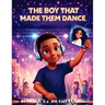 The Boy That Made Them Dance