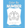 Color By Number Coloring Book For Kids: For kids ages 3-8