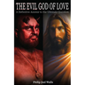 The Evil God of Love: A Definitive Answer to the Ultimate Question