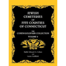 Jewish Cemeteries of Five Counties of Connecticut. The Cohen/Goldfarb Collection, Volume 2