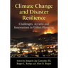 Climate Change and Disaster Resilience: Challenges, Actions and Innovations in Urban Planning