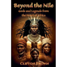 Beyond the Nile: Gods and Legends from the Heart of Africa