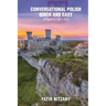 Conversational Polish Quick and Easy: The Most Innovative Technique to Learn the Polish Language for Beginners, Intermediate, and Advanced Speakers.
