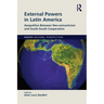 External Powers in Latin America: Geopolitics between Neo-extractivism and South-South Cooperation