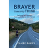 Braver Than You Think: Cycling to Self-Discovery, from Land's End to John O'Groats
