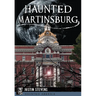 Haunted Martinsburg