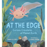 At the Edge: Curious Creatures of Planet Earth