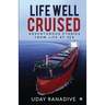 Life Well Cruised: Adventurous Stories From Life at Sea