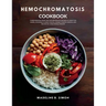 Hemochromatosis Cookbook: Comprehensive Guide with 100 Wholesome Recipes to Lower Iron Levels, Including a 4-week Cleanse, Budget-Friendly Options, an