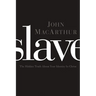Slave: The Hidden Truth about Your Identity in Christ