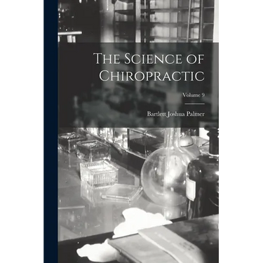 The Science of Chiropractic; Volume 9