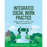 Integrated Social Work Practice: Bridging Micro, Mezzo, and Macro Level Practice