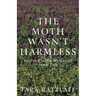The Moth Wasn't Harmless