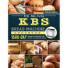 The No-Fuss KBS Bread Machine Cookbook: 1500-Day Hands-Off Recipes for Perfect Homemade Bread