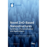 Novel ZnO-Based Nanostructures: Synthesis, Characterization and Applications