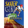 Skater Girl: A Girl's Guide to Skateboarding