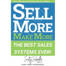 Sell More Make More: The Best Sales Systems Ever!