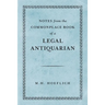 Notes from the Commonplace Book of a Legal Antiquarian