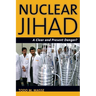 Nuclear Jihad: A Clear and Present Danger?