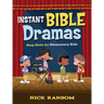 Instant Bible Dramas: Easy Skits for Elementary Kids