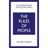 The Rules of People: A Personal Code for Getting the Best from Everyone