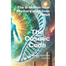 The Cosmic Code: The 9-Million-Year Mystery of Human DNA