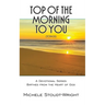Top of the Morning to You - TOTM2U: A Devotional Series Birthed From The Heart Of God