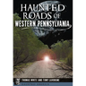 Haunted Roads of Western Pennsylvania