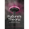 Future's Theory: Philosophies of the World to Come