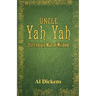 Uncle Yah Yah: 21st Century Man of Wisdom
