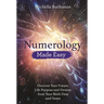 Numerology Made Easy: Discover Your Future, Life Purpose and Destiny from Your Birth Date and Name