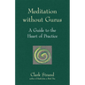 Meditation Without Gurus: Meditation Without Gurus