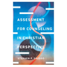 Assessment for Counseling in Christian Perspective