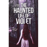 The Haunted Life Of Violet