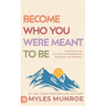 Become Who You Were Meant to Be: A Devotional for Fulfilling Your Purpose and Maximizing Your Potential