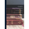 God's Masterpiece: An Analytical Exposition Of Ephesians I-iii