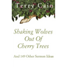 Shaking Wolves Out Of Cherry Trees: And 149 Other Sermon Ideas