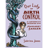 Our Lady of Birth Control: A Cartoonist's Encounter with Margaret Sanger