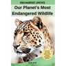 Our Planet's Most Endangered Wildlife